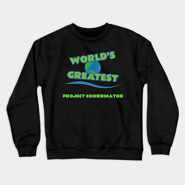 World's Greatest Project Coordinator Crewneck Sweatshirt by emojiawesome